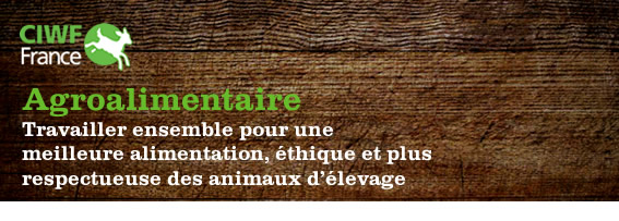 CIWF Agoalimentaire - Travailler ensemble pour une meilleure alimentation, ethique et plus respectueuse des animaux d'�levage